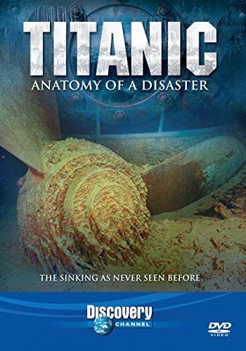 Titanic Anatomy of a Disaster