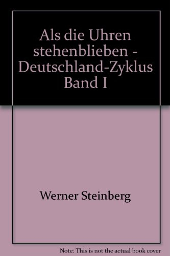 Als die Uhren stehenblieben - Deutschland-Zyklus Band I