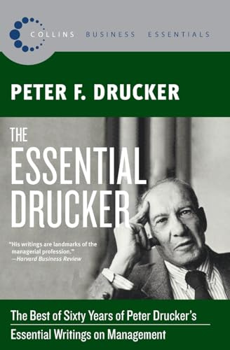 The Essential Drucker: The Best of Sixty Years of Peter Drucker's Essential Writings on Management (Collins Business Essentials, 13)