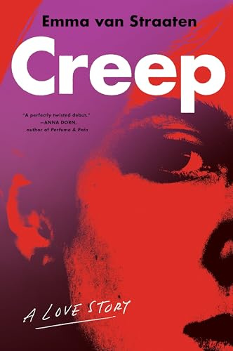 Creep: A Love Story – An Unsettling Novel of Obsession, Loneliness, and Identity
