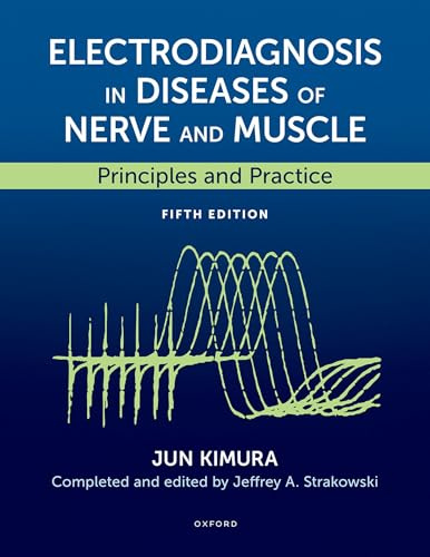 Electrodiagnosis in Diseases of Nerve and Muscle: Principles and Practice
