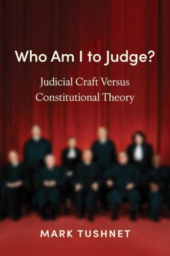 Who Am I to Judge?: Judicial Craft versus Constitutional Theory