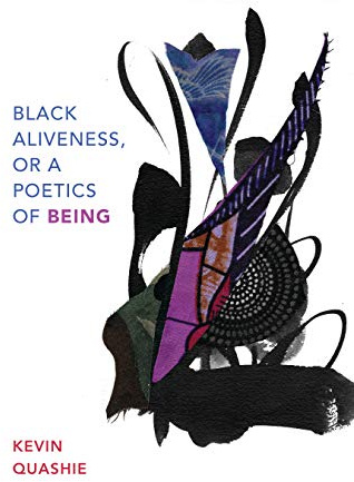 Black Aliveness, or A Poetics of Being (Black Outdoors: Innovations in the Poetics of Study)