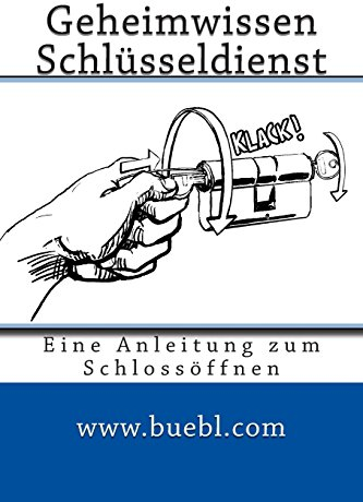 Geheimwissen Schlüsseldienst / Amazon Edition: Eine Anleitung zum Schlossöffnen