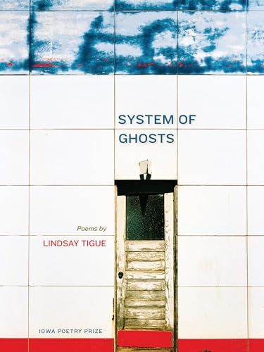 System of Ghosts (Iowa Poetry Prize)