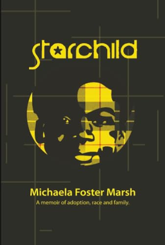 Starchild: A Memoir of Adoption, Race, and Family