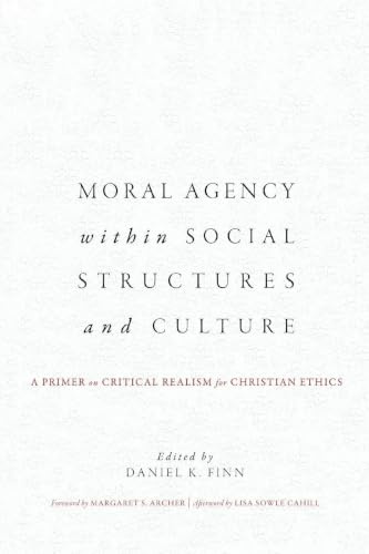 Moral Agency within Social Structures and Culture: A Primer on Critical Realism for Christian Ethics