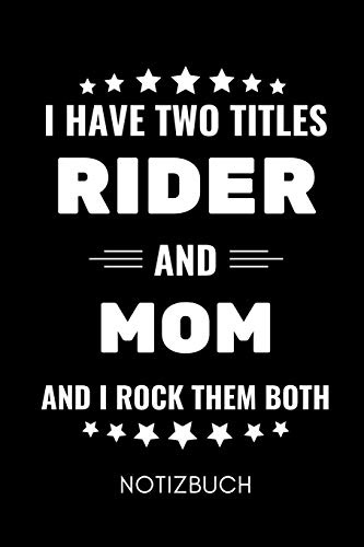 I HAVE TWO TITLES RIDER AND MOM AND I ROCK THEM BOTH NOTIZBUCH: A5 Notizbuch KALENDER Pferdebuch für Mädchen und Frauen | Reiter Geschenk | ... Pferdebesitzer | Pferde Tagebuch