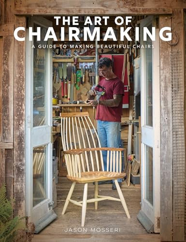 The Art of Chairmaking: A Guide to Making Beautiful Chairs