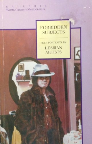 Forbidden Subjects: Self-Portraits by Lesbian Artists (Gallerie, Women Artists' Monographs, No 10)