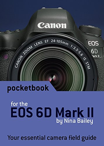 Canon EOS 6D Mark II Pocketbook: camera field guide