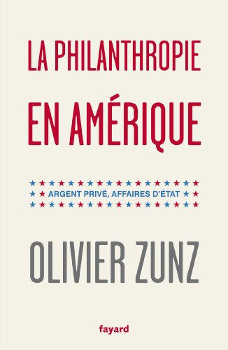 La philanthropie en Amérique: Argent privé, affaires d'Etat