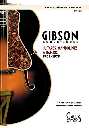 Encyclopédie de la Guitare Tome 2 : Gibson acoustiques guitares, mandolines et banjos 1902 - 1979