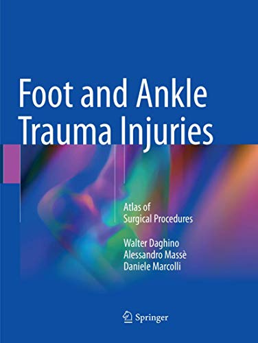 Foot and Ankle Trauma Injuries: Atlas of Surgical Procedures