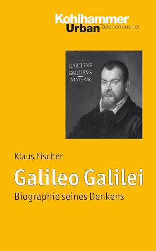 Galileo Galilei: Biographie seines Denkens (Urban-Taschenbücher, 733, Band 733)