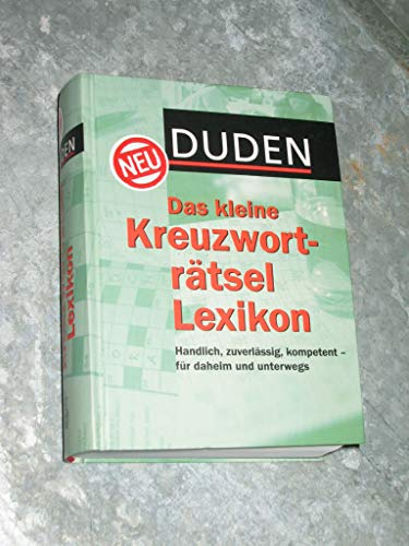 Duden - Das kleine Kreuzworträtsel Lexikon: Für daheim und unterwegs - mit mehr als 200.000 Fragen und Antworten (Duden Rätselbücher)
