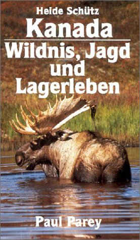 Kanada, Wildnis, Jagd und Lagerleben