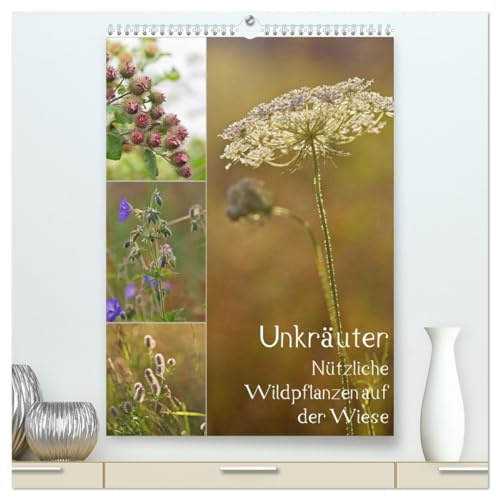 Unkräuter - Nützliche Wildpflanzen auf der Wiese (hochwertiger Premium Wandkalender 2026 DIN A2 hoch), Kunstdruck in Hochglanz (CALVENDO Natur)