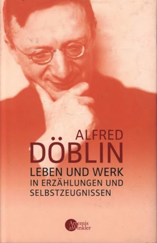 Alfred Döblin: Leben und Werk in Erzählungen und Selbstzeugnissen