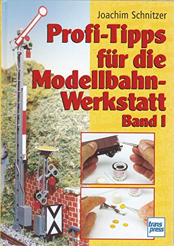Profi-Tipps für die Modellbahn-Werkstatt. Band 1.