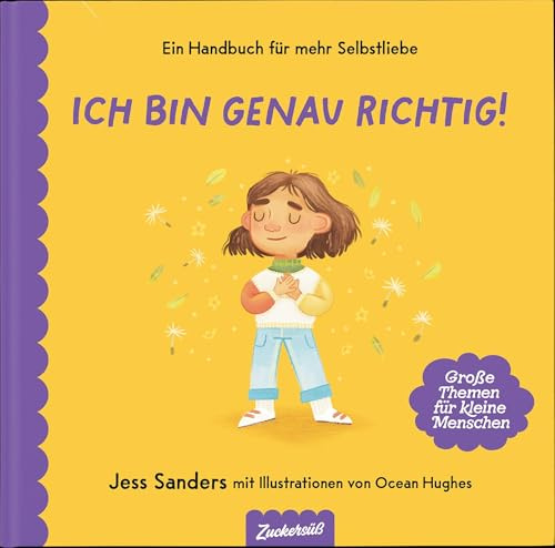 Ich bin genau richtig: Ein starkes Buch für einen starken Selbstwert