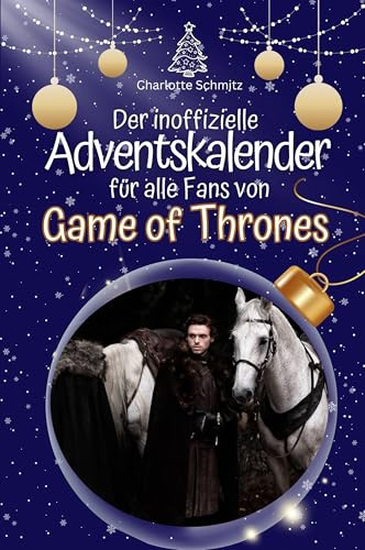 Der inoffizielle Adventskalender für alle Fans von Game of Thrones: Hochwertige Hardcover-Ausgabe - das perfekte Geschenk