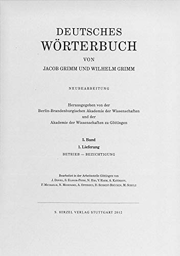 Deutsches Wörterbuch. Neubearbeitung: Grimm, Dt. Wörterbuch Neubearbeitung: Band V: Lieferung 1 Betrieb - Bezichtigung: BD V / LFG 1