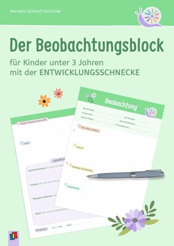 Der Beobachtungsblock für Kinder unter 3 Jahren: mit der Entwicklungsschnecke (Beobachten und dokumentieren mit der Entwicklungsschnecke)