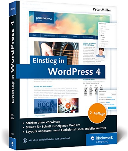 Einstieg in WordPress 4: Mit Peter Müller erstellen Sie Ihre eigene Website. Inkl. Einsatz von WordPress-Plug-ins.