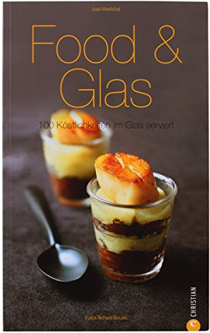 Food & Glas: 100 Köstlichkeiten im Glas serviert (Cook & Style)