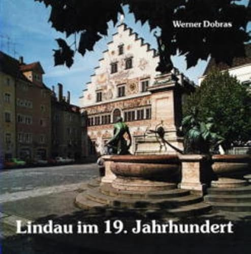 Lindau im 19. Jahrhundert: Streifzüge durch die Geschichte der Stadt