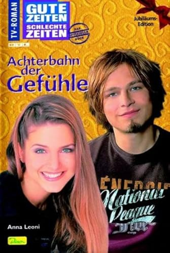 Gute Zeiten, schlechte Zeiten. TV-Roman: Gute Zeiten, schlechte Zeiten, Bd.35 Achterbahn der Gefühle