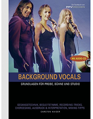 Background Vocals: Grundlagen für Probe, Bühne und Studio