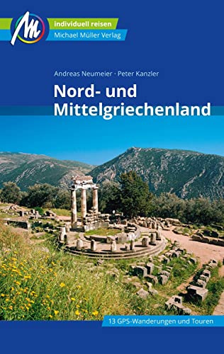 Nord- und Mittelgriechenland Reiseführer Michael Müller Verlag: Individuell reisen mit vielen praktischen Tipps (MM-Reisen)