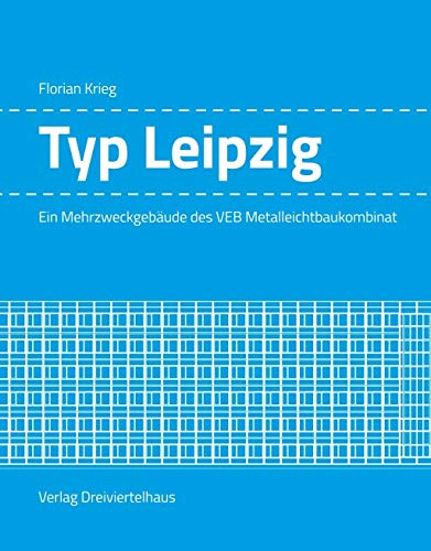 Typ Leipzig: Ein Mehrzweckgebäude des VEB Metalleichtbaukombinat (Typenbauten der DDR)