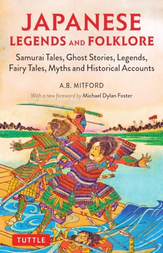 Japanese Legends and Folklore: Samurai Tales, Ghost Stories, Legends, Fairy Tales and Historical Accounts