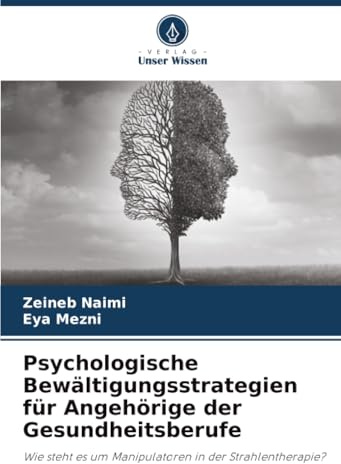 Psychologische Bewältigungsstrategien für Angehörige der Gesundheitsberufe: Wie steht es um Manipulatoren in der Strahlentherapie?