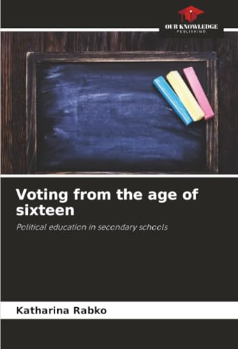 Voting from the age of sixteen: Political education in secondary schools
