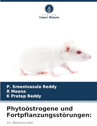 Phytoöstrogene und Fortpflanzungsstörungen:: Ein Rattenmodell