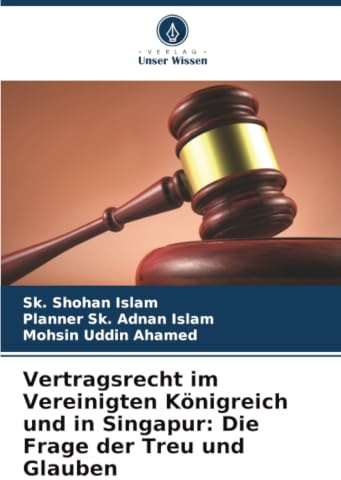 Vertragsrecht im Vereinigten Königreich und in Singapur: Die Frage der Treu und Glauben