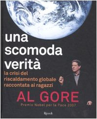 Una scomoda verità. La crisi del riscaldamento globale. Ediz. illustrata