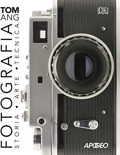 Fotografia. Storia, arte, tecnica