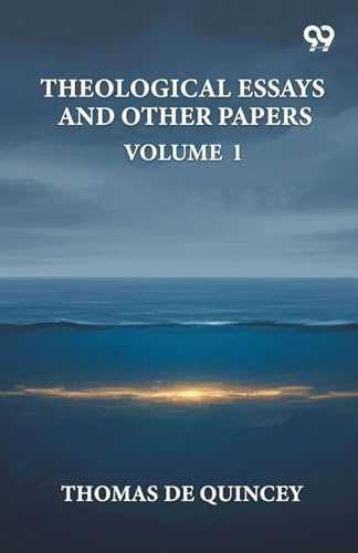 Theological Essays And Other Papers: Vol. I