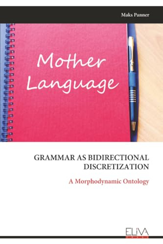 GRAMMAR AS BIDIRECTIONAL DISCRETIZATION: A Morphodynamic Ontology