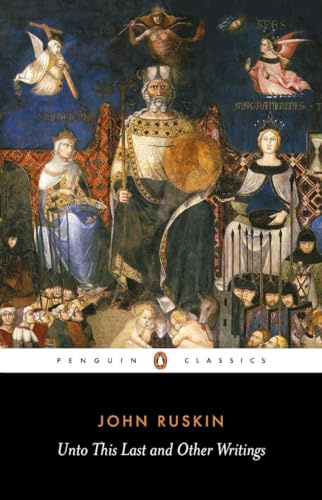 Unto This Last and Other Writings (Penguin Classics)