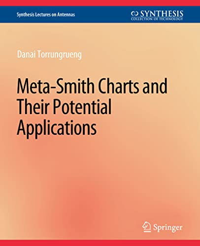 Meta-Smith Charts and Their Potential Applications (Synthesis Lectures on Antennas)