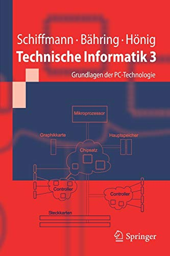 Technische Informatik 3: Grundlagen der PC-Technologie (Springer-Lehrbuch)