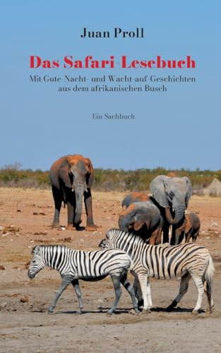 Das Safari-Lesebuch: Mit Gute-Nacht- und Wacht-auf-Geschichten aus dem afrikanischen Busch