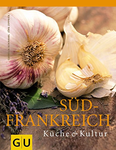 Südfrankreich: Ausgezeichnet mit dem Gourmand World Cookbook Award 2005 (Kochen international)
