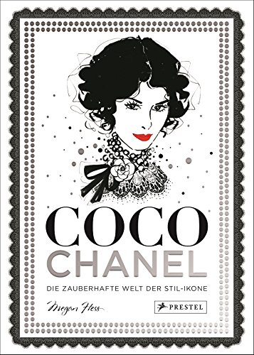 Coco Chanel: Die zauberhafte Welt der Stil-Ikone (Bewegte Leben aus der Modewelt, Band 1)
